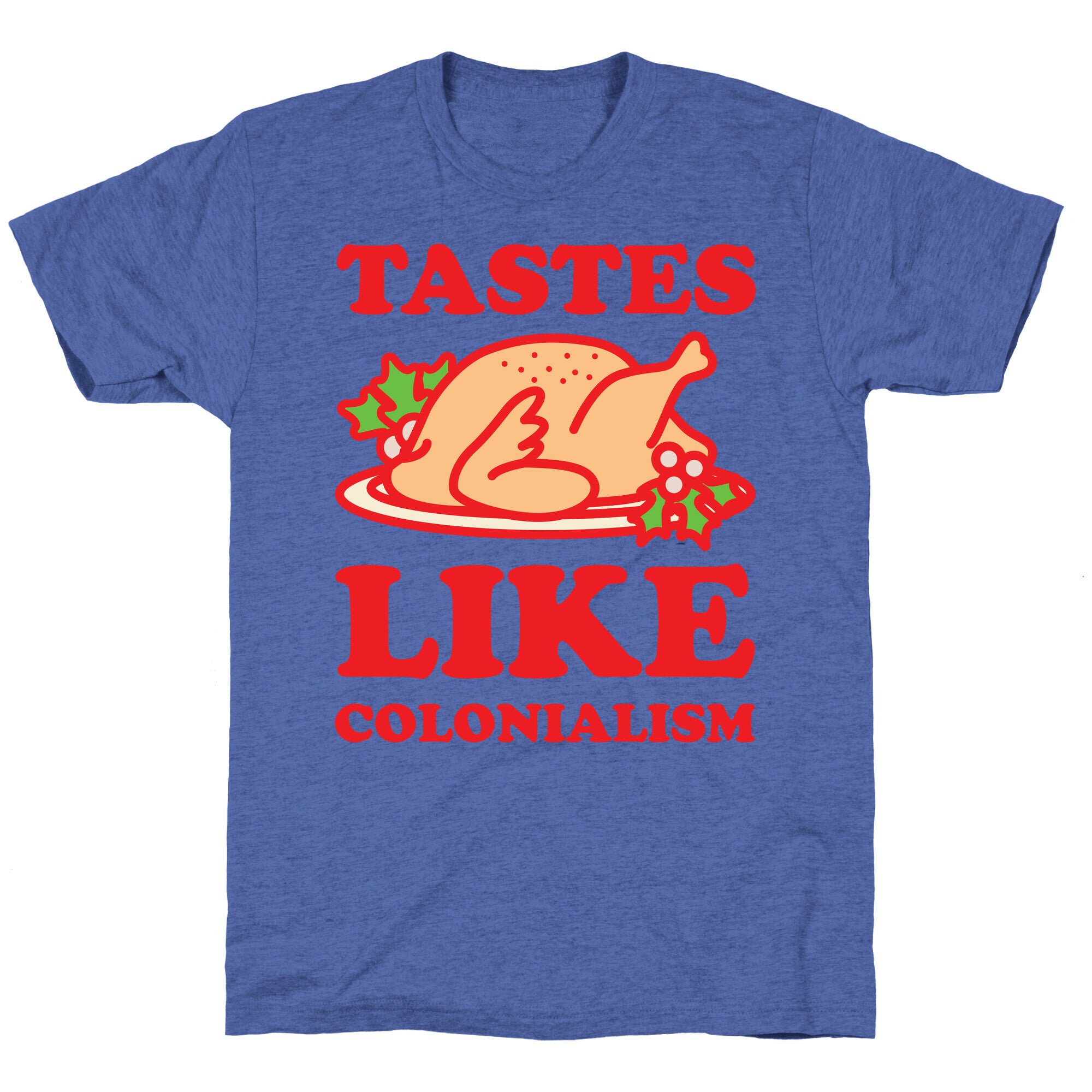 Tastes Like Colonialism Unisex Triblend Tee